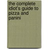 The Complete Idiot's Guide to Pizza and Panini door Erik Sherman