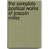 The Complete Poetical Works of Joaquin Miller.