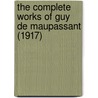 The Complete Works Of Guy De Maupassant (1917) door Guy de Maupassant