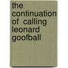 The Continuation Of  Calling Leonard Goofball by Leonardo Guzzardo