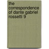 The Correspondence of Dante Gabriel Rossetti 9 door Dante Gabriel Rossetti