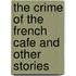 The Crime Of The French Cafe And Other Stories