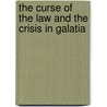 The Curse of the Law and the Crisis in Galatia door Todd A. Wilson