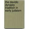 The Davidic Dynasty Tradition in Early Judaism door Kenneth Pomykala