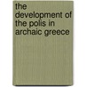 The Development of the Polis in Archaic Greece door Lynette G. Mitchell