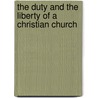 The Duty And The Liberty Of A Christian Church door Andrew Gray