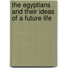 The Egyptians And Their Ideas Of A Future Life door Louis Elbe