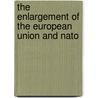 The Enlargement Of The European Union And Nato by Wade Jacoby