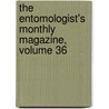 The Entomologist's Monthly Magazine, Volume 36 by Anonymous Anonymous