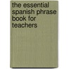 The Essential Spanish Phrase Book for Teachers door Luisa Perez-Sotelo