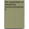 The Essentials Of Electronic Communications Ii by Tom Rea