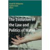 The Evolution of the Law and Politics of Water by Unknown
