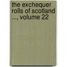 The Exchequer Rolls Of Scotland ..., Volume 22 door Treasury Scotland.