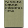 The Executive Protection Professional's Manual door Philip Holder