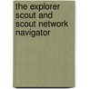 The Explorer Scout And Scout Network Navigator by Scout Association