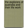 The Explorers Of Australia And Their Life Work door Ernest Favenc