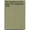 The Expulsion Of The Jews From England In 1290 door B. L. Abrahams