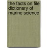 The Facts on File Dictionary of Marine Science door John Tietjen