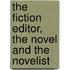 The Fiction Editor, the Novel and the Novelist