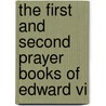 The First And Second Prayer Books Of Edward Vi door Onbekend