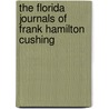 The Florida Journals of Frank Hamilton Cushing door Phyllis E. Kolianos