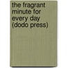 The Fragrant Minute For Every Day (Dodo Press) door Wilhelmina Stitch