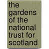 The Gardens Of The National Trust For Scotland door Francesca Greenoak