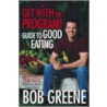 The Get With the Program! Guide to Good Eating door Bob Greene