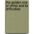 The Golden Rule Of Christ And Its Difficulties