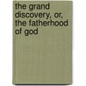 The Grand Discovery, Or, The Fatherhood Of God door George Gilfillan