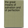The Great Means Of Salvation And Of Perfection door St Alphonsus De Liguori