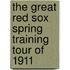 The Great Red Sox Spring Training Tour Of 1911