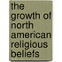 The Growth of North American Religious Beliefs