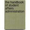 The Handbook Of Student Affairs Administration door George S. McClellan