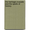 The Heritage Crusade And The Spoils Of History door David Lowenthal