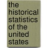 The Historical Statistics of the United States by Susan B. Carter