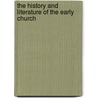 The History And Literature Of The Early Church door James Orr