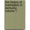 The History Of Methodism In Kentucky, Volume 1 by Albert Henry Redford