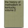 The History Of Methodism In Kentucky, Volume 2 door Albert Henry Redford