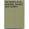 The History Of St. Andrews, Ancient And Modern door Charles Jobson Lyon