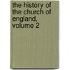 The History Of The Church Of England, Volume 2 by John Bayly Sommers Carwithen