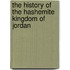 The History Of The Hashemite Kingdom Of Jordan