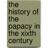 The History Of The Papacy In The Xixth Century