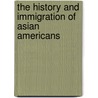 The History and Immigration of Asian Americans door N.G. Franklin