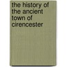 The History of the Ancient Town of Cirencester by Thomas Stevens