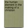 The Human Element In The Making Of A Christian door Bertha Conde