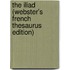The Iliad (Webster's French Thesaurus Edition)