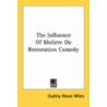 The Influence Of Moliere On Restoration Comedy by Unknown