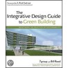 The Integrative Design Guide to Green Building door Bill Reed