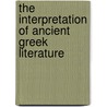 The Interpretation of Ancient Greek Literature by Gilbert Murray